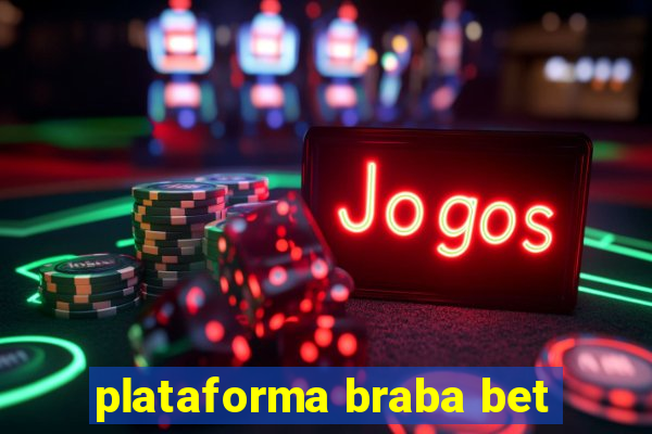 plataforma braba bet