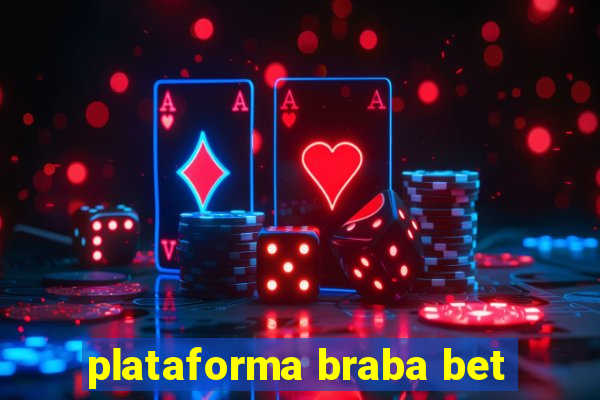 plataforma braba bet