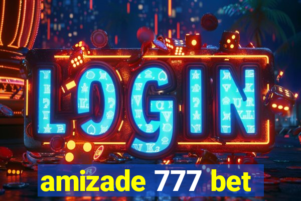 amizade 777 bet