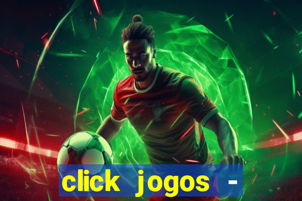 click jogos - ganhar dinheiro