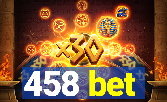 458 bet