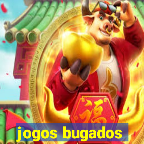 jogos bugados