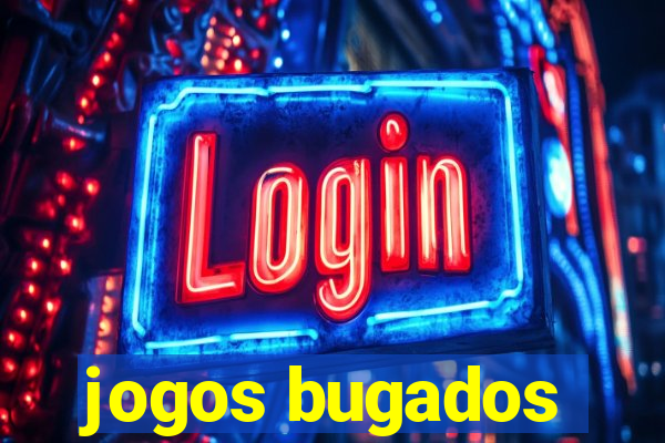 jogos bugados