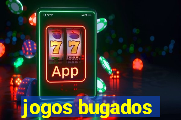 jogos bugados