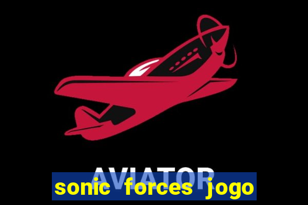 sonic forces jogo de corrida dinheiro infinito