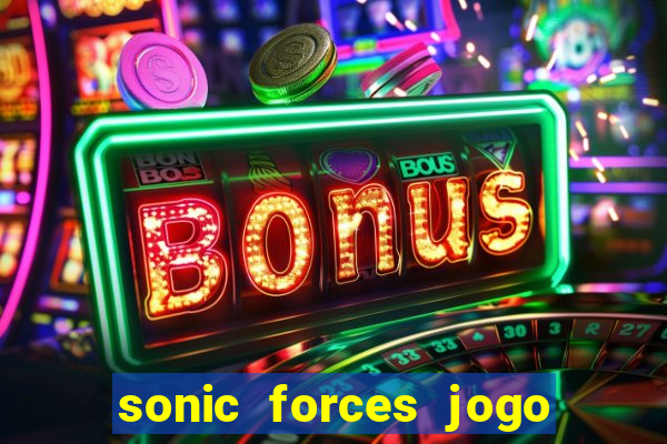 sonic forces jogo de corrida dinheiro infinito