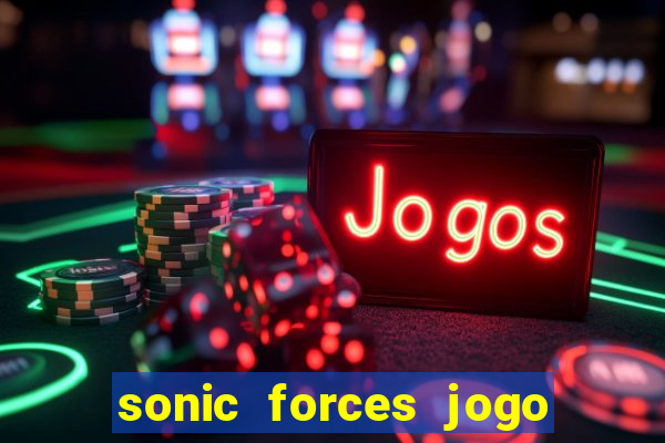 sonic forces jogo de corrida dinheiro infinito