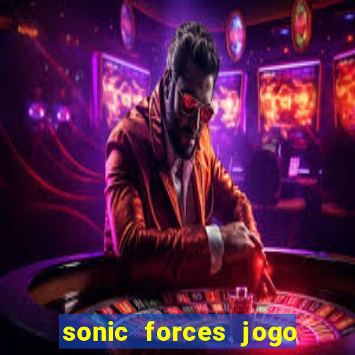 sonic forces jogo de corrida dinheiro infinito