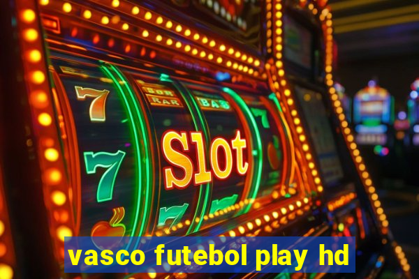 vasco futebol play hd