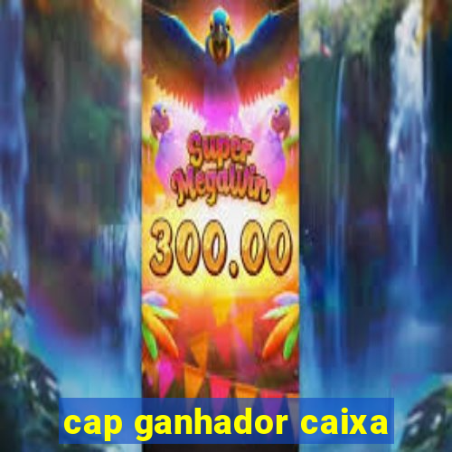 cap ganhador caixa