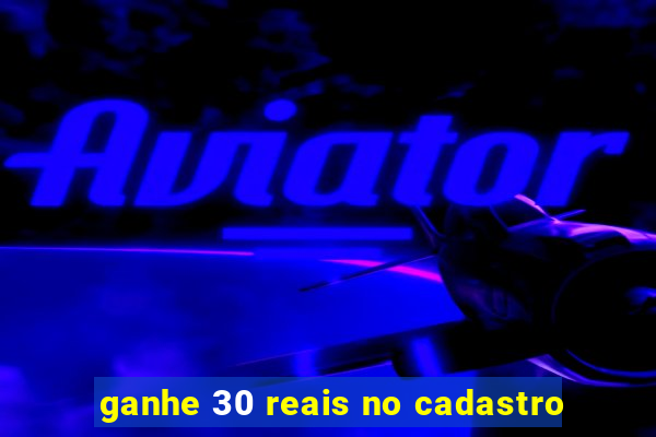 ganhe 30 reais no cadastro