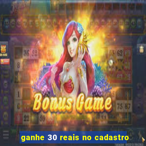 ganhe 30 reais no cadastro