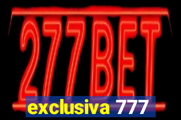 exclusiva 777