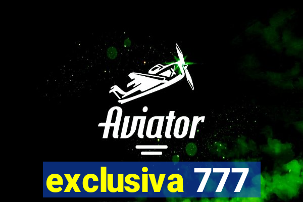 exclusiva 777