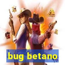 bug betano