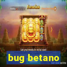 bug betano