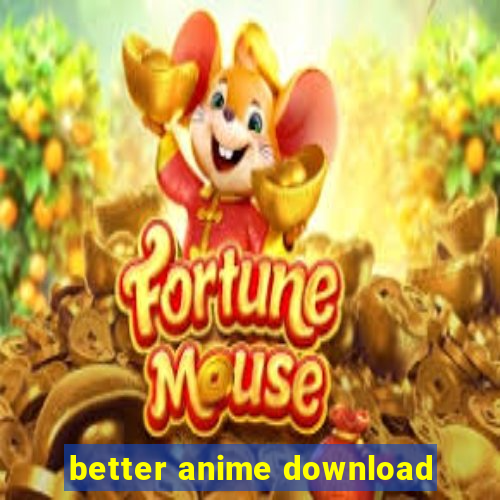 better anime download