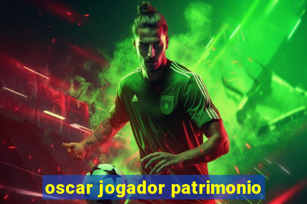 oscar jogador patrimonio