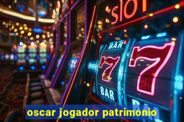 oscar jogador patrimonio