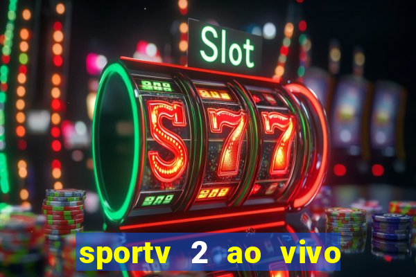 sportv 2 ao vivo mega canais