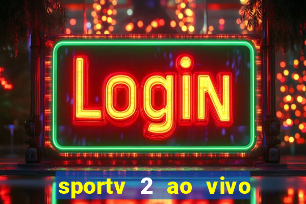 sportv 2 ao vivo mega canais