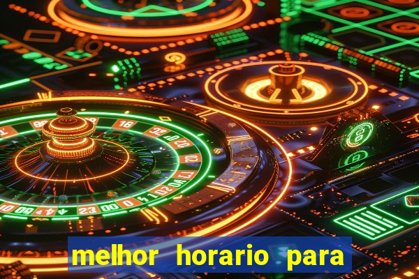 melhor horario para jogar bet7k