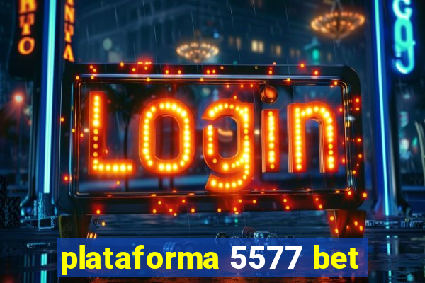 plataforma 5577 bet