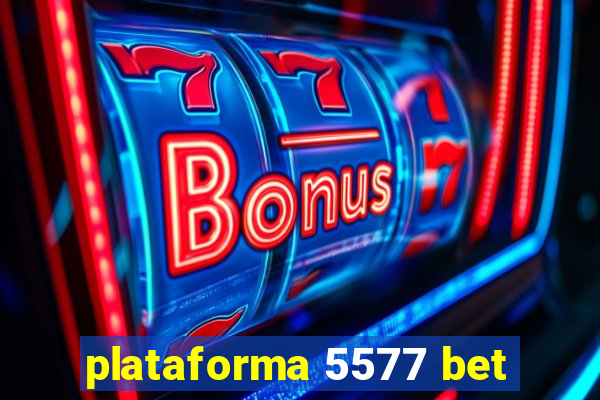 plataforma 5577 bet