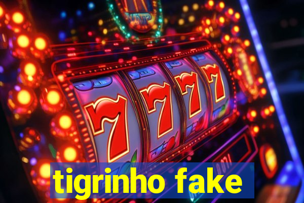 tigrinho fake