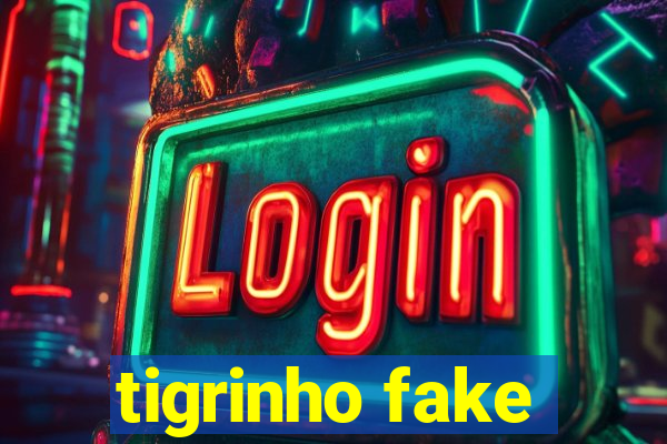 tigrinho fake