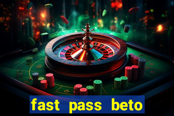 fast pass beto carrero valor