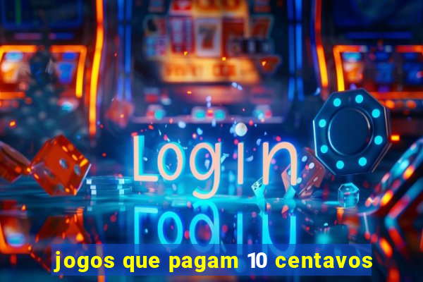 jogos que pagam 10 centavos