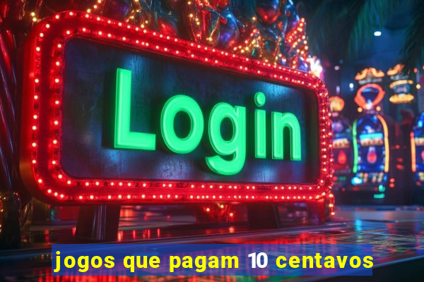 jogos que pagam 10 centavos