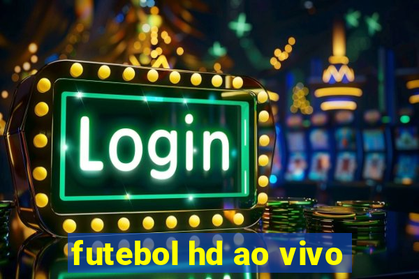 futebol hd ao vivo