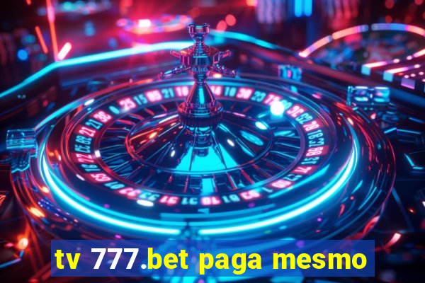 tv 777.bet paga mesmo