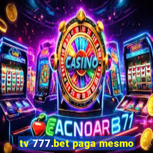 tv 777.bet paga mesmo