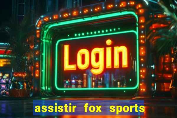 assistir fox sports 2 ao vivo