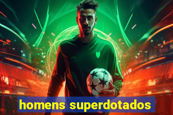 homens superdotados