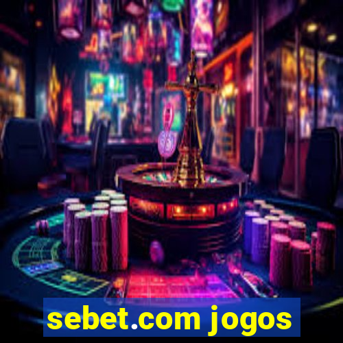 sebet.com jogos