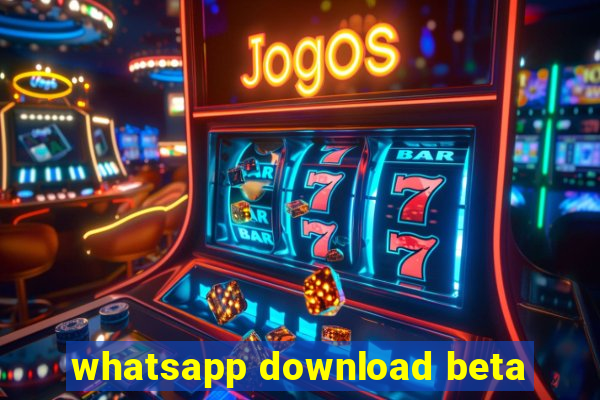 whatsapp download beta