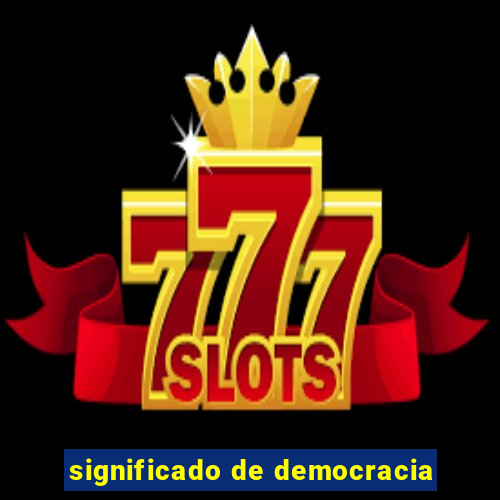 significado de democracia