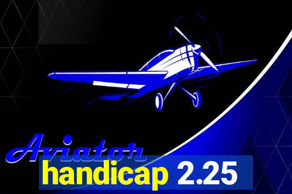 handicap 2.25