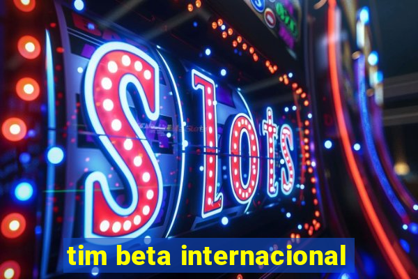 tim beta internacional