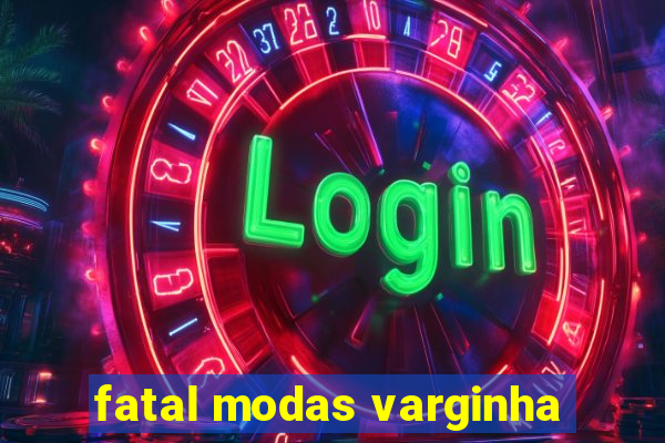 fatal modas varginha