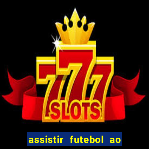 assistir futebol ao vivo futplay