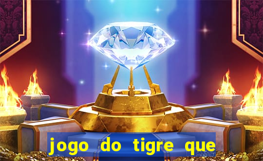 jogo do tigre que paga dinheiro de verdade