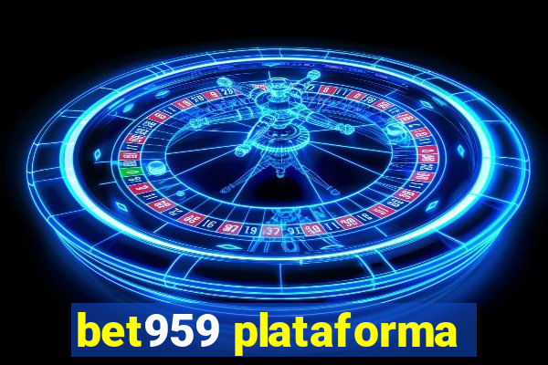 bet959 plataforma