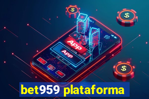 bet959 plataforma