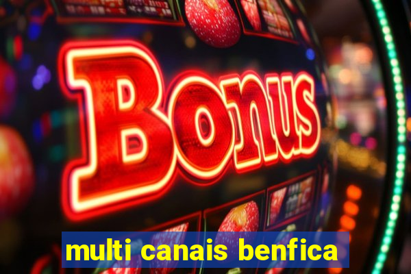 multi canais benfica