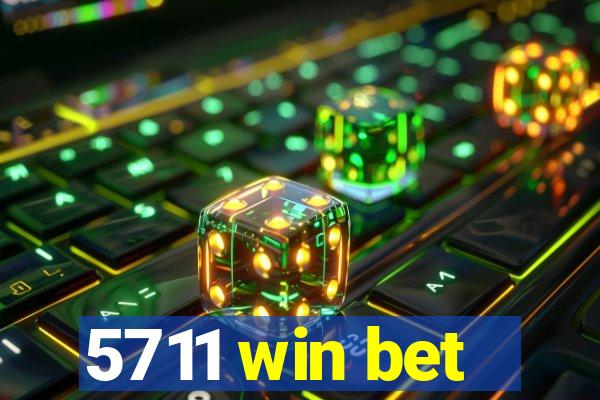 5711 win bet